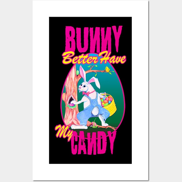 Bunny Better Have My Candy - Easter Celebration Wall Art by PEHardy Design